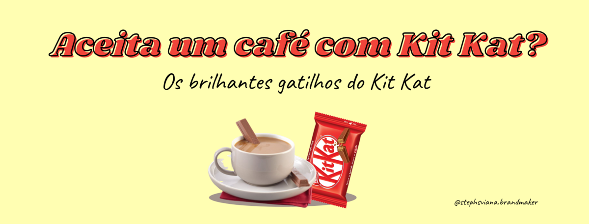 Imagem capa - Aceita um café com Kit Kat? - Os brilhantes gatilhos da marca por Stephanie Viana