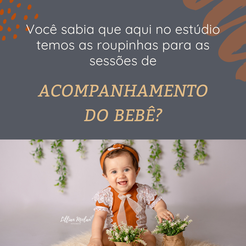Imagem capa - VOCÊ SABIA QUE AQUI NO ESTÚDIO TEMOS AS ROUPINHAS PARA O ACOMPANHAMENTO DO SEU BEBÊ? por Lillian Freneda Molan