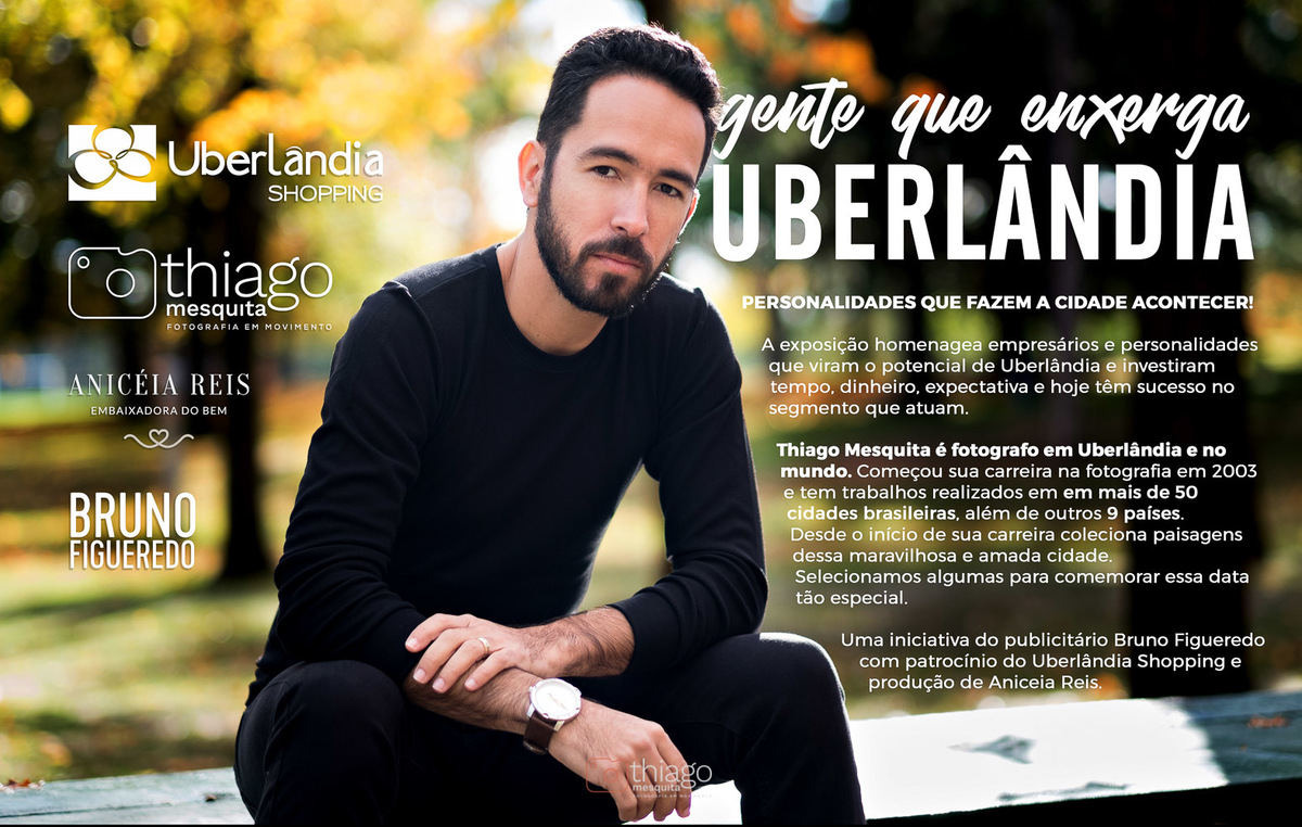 personalidades uberlandenses, que fazem a cidade acontecer, Thiago Mesquita para Exposição no Uberlândia Shopping. Fotógrafo