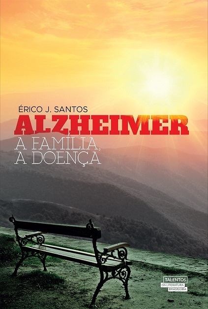 Imagem capa - Alzheimer, A familia, A doença = Erico J. Santos por Márcia Mello